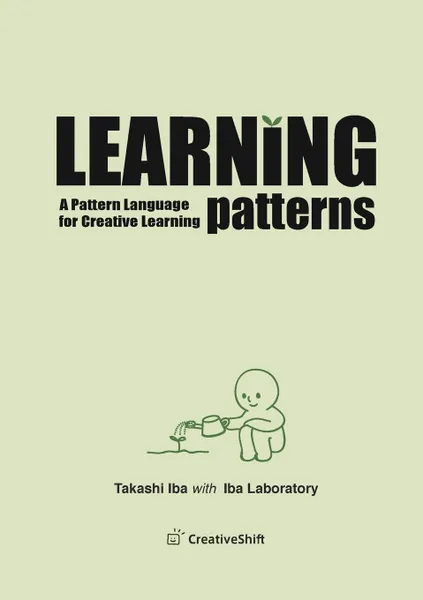 Обложка книги Learning Patterns. A Pattern Language for Creative Learning, Takashi Iba