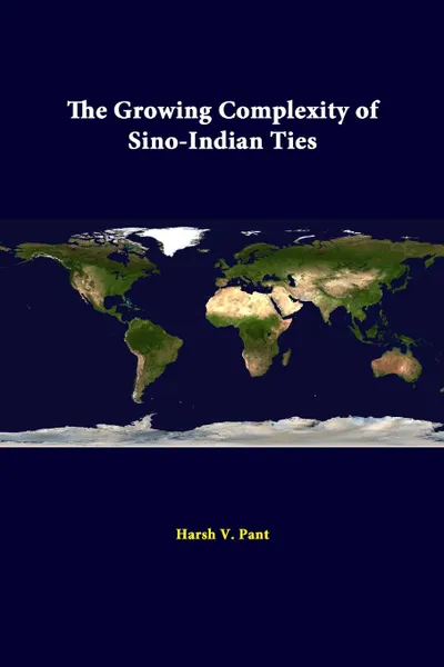 Обложка книги The Growing Complexity of Sino-Indian Ties, Strategic Studies Institute, Harsh V. Pant