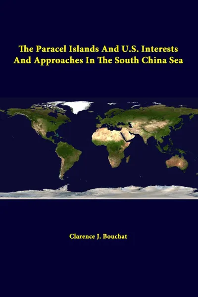 Обложка книги The Paracel Islands and U.S. Interests and Approaches in the South China Sea, Strategic Studies Institute, Clarence J. Bouchat