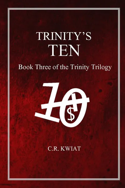 Обложка книги Trinity.s Ten. Book Three of the Trinity Trilogy, C. R. Kwiat