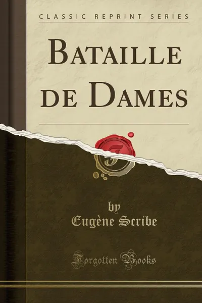 Обложка книги Bataille de Dames (Classic Reprint), Eugène Scribe