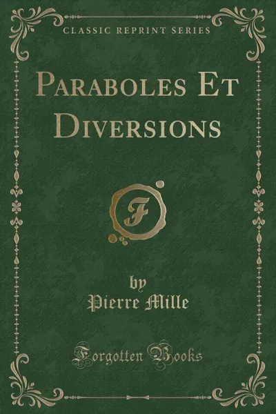 Обложка книги Paraboles Et Diversions (Classic Reprint), Pierre Mille