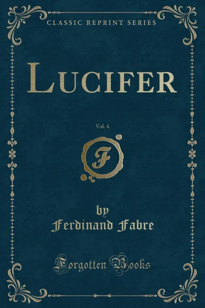 Обложка книги Lucifer, Vol. 4 (Classic Reprint), Ferdinand Fabre