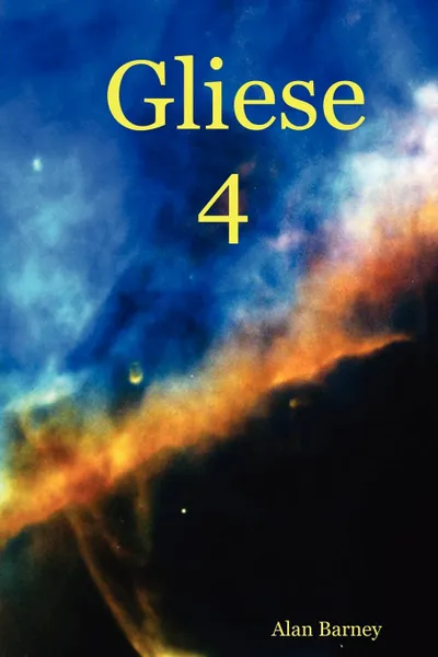 Обложка книги Gliese 4, Alan Barney