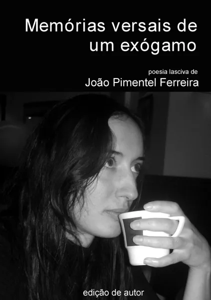Обложка книги Memorias versais de um exogamo -- Exogamous man.s versal memories, João Pimentel Ferreira