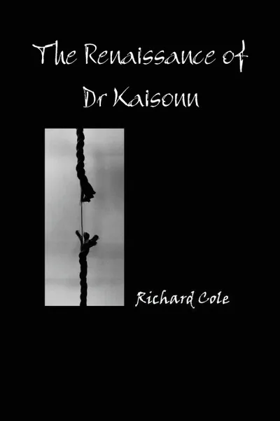 Обложка книги The Renaissance of Dr Kaisonn, Richard Cole