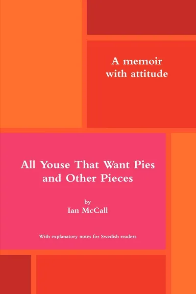 Обложка книги All Youse That Want Pies and Other Pieces, Ian McCall