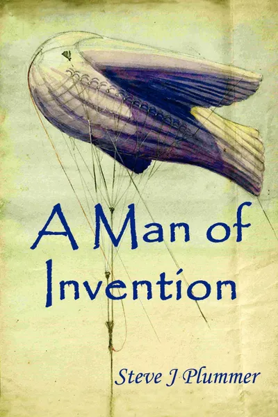 Обложка книги A Man of Invention, Steve J. Plummer