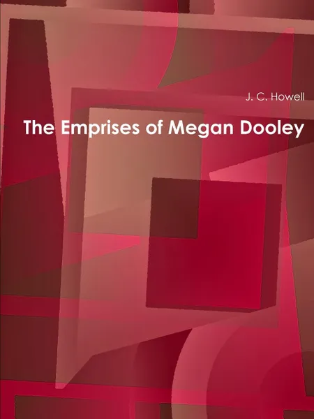 Обложка книги The Emprises of Megan Dooley, J. C. Howell