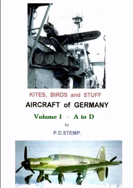 Обложка книги Kites, Birds . Stuff - Aircraft of GERMANY - A to D, P.D. Stemp