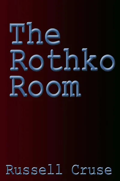 Обложка книги The Rothko Room, Russell Cruse