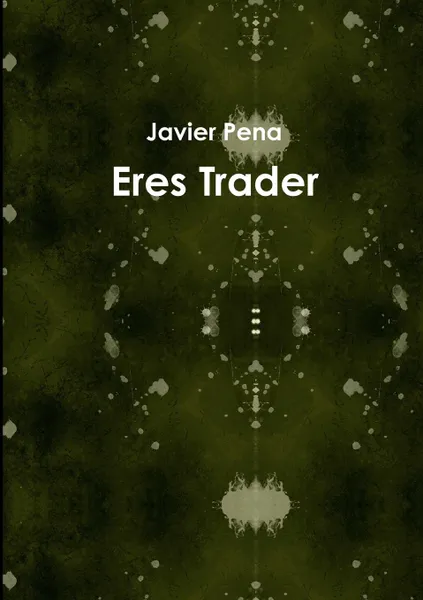 Обложка книги Eres Trader, Javier Pena