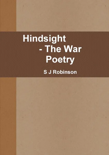 Обложка книги Hindsight  - The War Poetry, S J Robinson