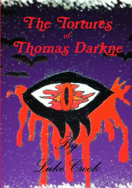 Обложка книги The Tortures of Thomas Darkne, Luke Crook