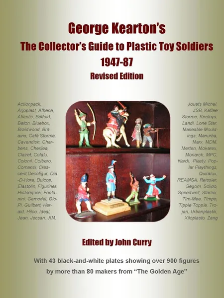 Обложка книги George Kearton.s The Collectors Guide to Plastic Toy Soldiers 1947-1987 Revised Edition, John Curry, George Kearton