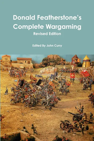 Обложка книги Donald Featherstone.s Complete Wargaming Revised Edition, John Curry, Donald Featherstone