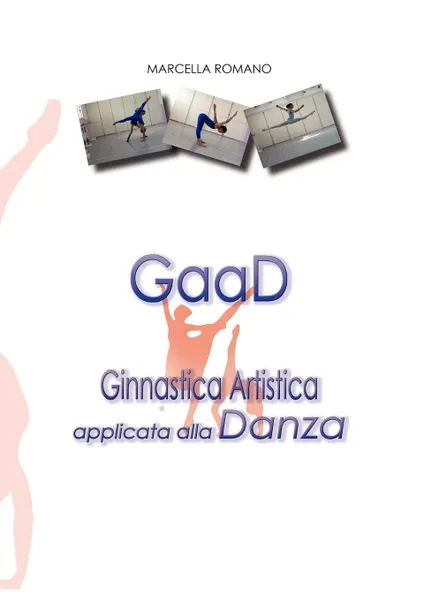 Обложка книги GaaD Ginnastica artistica applicata alla Danza, Marcella Romano