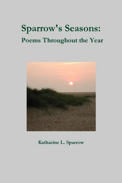 Обложка книги Sparrow.s Seasons. Poems Throughout the Year, Katharine L. Sparrow