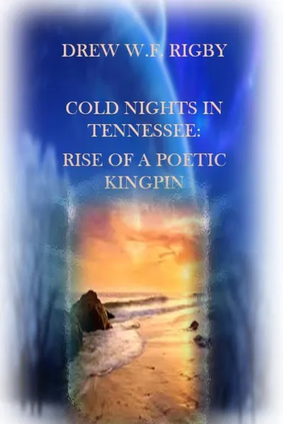 Обложка книги COLD NIGHTS IN TENNESSEE. RISE OF A POETIC KINGPIN, Drew W.F. Rigby