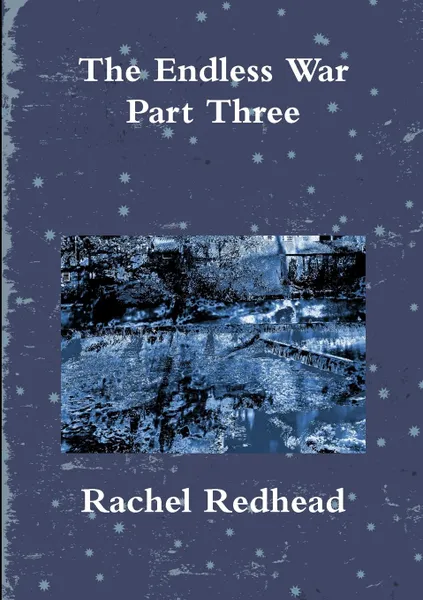 Обложка книги The Endless War - Part Three, Rachel Redhead