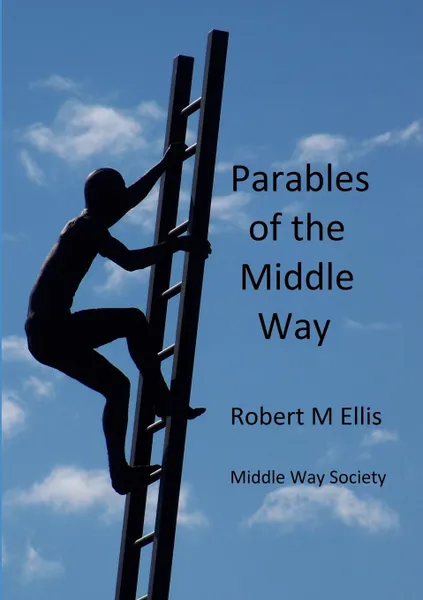 Обложка книги Parables of the Middle Way, Robert M. Ellis