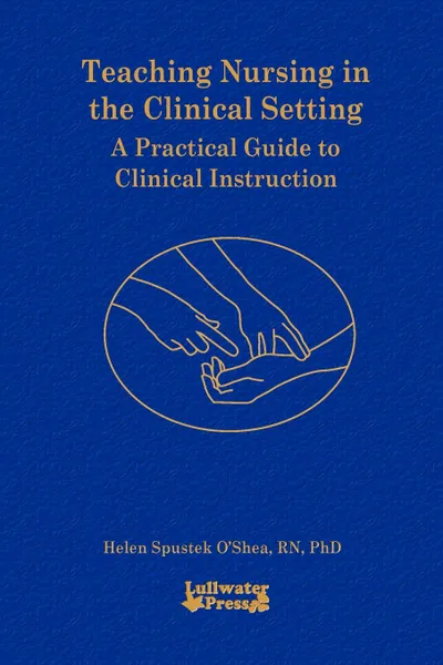 Обложка книги Teaching Nursing in the Clinical Setting, Helen S. O'Shea