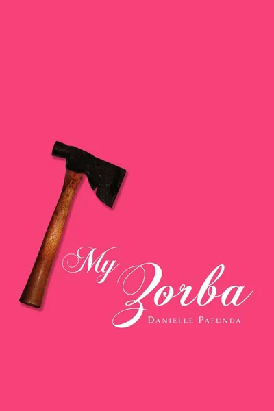 Обложка книги My Zorba, Danielle Pafunda