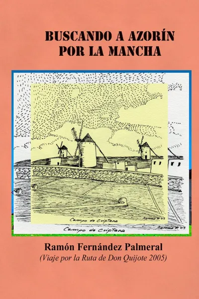 Обложка книги Buscando a Azorin por La Mancha, Ramon Fernandez Palmeral