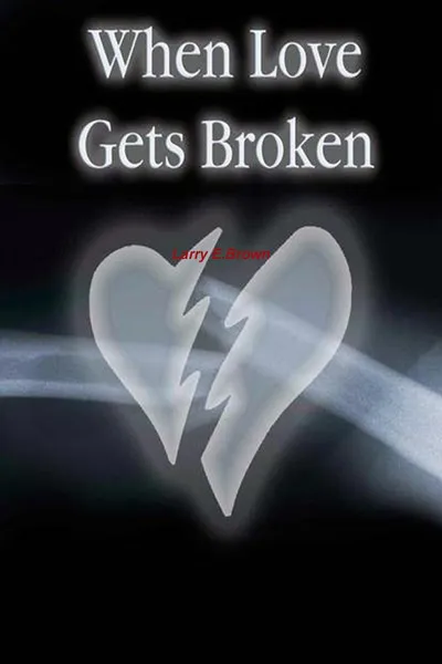 Обложка книги When Love Gets Broken, Larry Brown