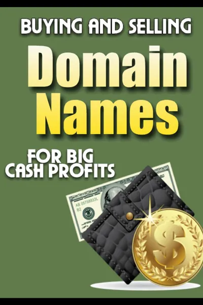 Обложка книги Buying and Selling Domain Names -  for Big Cash Profits, New Thrive Learning Institute