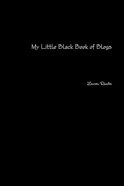 Обложка книги My Little Black Book of Blogs, Lauren Rawles