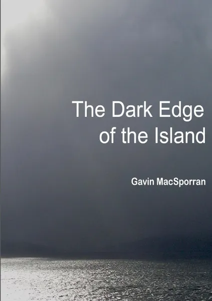 Обложка книги The Dark Edge of the Island, Gavin MacSporran