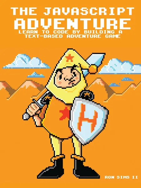 Обложка книги The Javascript Adventure, Ron Sims II