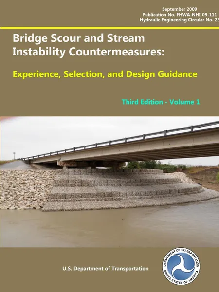 Обложка книги Bridge Scour and Stream Instability Countermeasures. Experience, Selection, and Design Guidance Third Edition Volume 1, U.S. Department of Transportation