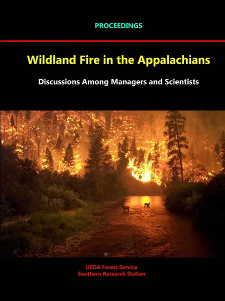 Обложка книги Wildland Fire in the Appalachians. Discussions Among Managers and Scientists - Proceedings, USDA Forest Service