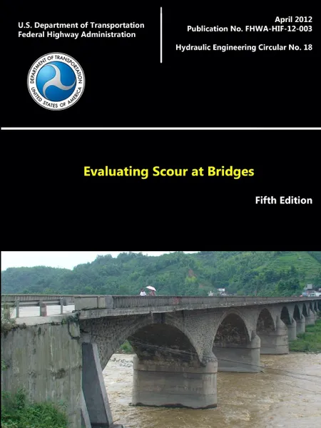 Обложка книги Evaluating Scour at Bridges - Fifth Edition (Hydraulic Engineering Circular No. 18), U.S. Department of Transportation