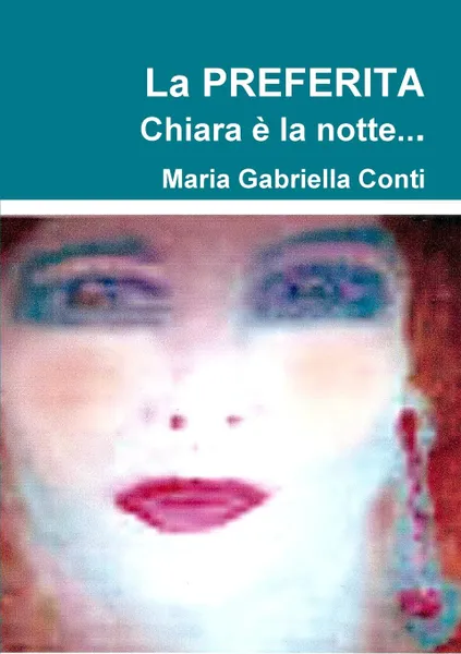 Обложка книги La PREFERITA  Chiara e la notte..., Maria Gabriella Conti