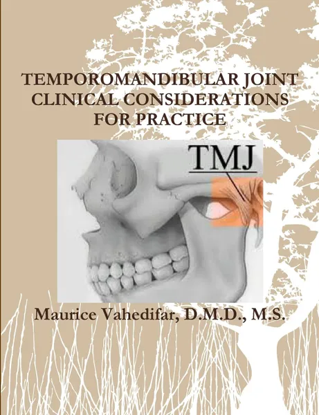 Обложка книги TEMPOROMANDIBULAR JOINT  CLINICAL CONSIDERATIONS FOR PRACTICE, D.M.D. M.S. Maurice Vahedifar