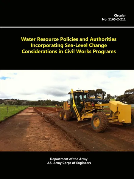 Обложка книги Water Resource Policies And Authorities Incorporating Sea-level Change Considerations In Civil Works Programs, Department of the Army, U.S. Army Corps of Engineers