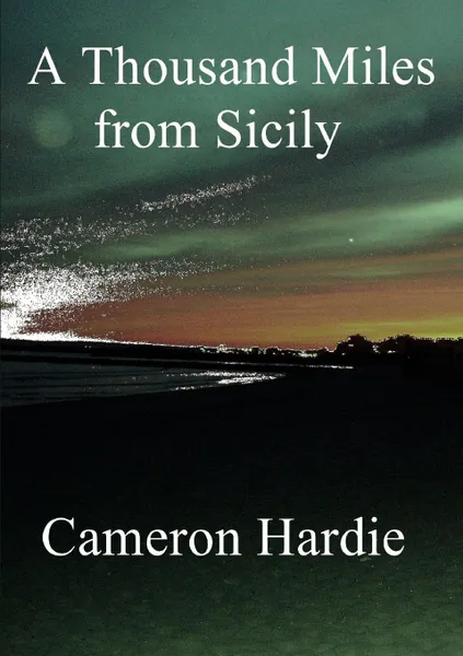 Обложка книги A Thousand Miles from Sicily, Cameron Hardie