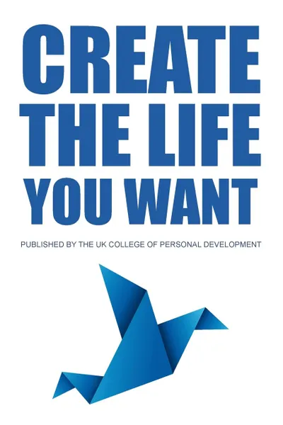 Обложка книги Create The Life You Want, Tony Nutley