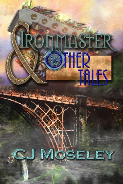 Обложка книги Ironmaster . Other Tales, CJ Moseley