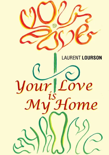 Обложка книги Your Love Is My Home, Laurent Lourson