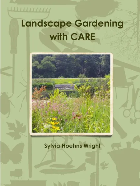 Обложка книги Landscape Gardening with CARE, Sylvia Hoehns Wright