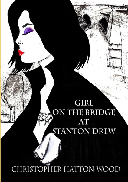 Обложка книги Girl on the Bridge at Stanton Drew, Christopher Hatton-Wood