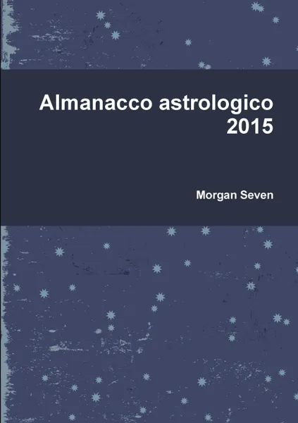 Обложка книги Almanacco astrologico 2015, Morgan Seven