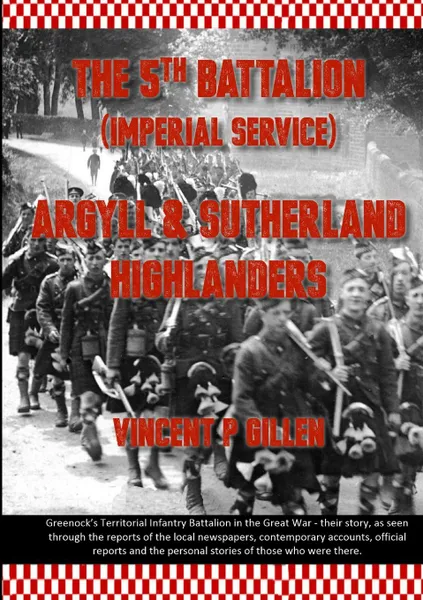 Обложка книги The 5th Battalion - Imperial Service - Argyll . Sutherland Highlanders, Vincent P. Gillen