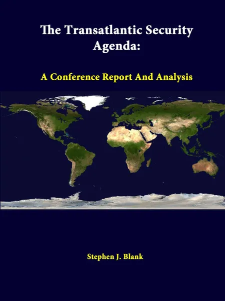 Обложка книги The Transatlantic Security Agenda. A Conference Report and Analysis, Stephen J. Blank, Strategic Studies Institute