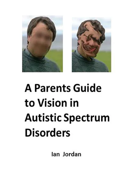 Обложка книги A Parents Guide to Vision In Autistic Spectrum Disorders, Ian Jordan