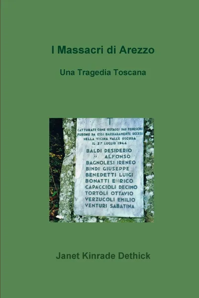 Обложка книги I Massacri di Arezzo. Una Tragedia Toscana, Janet Kinrade Dethick